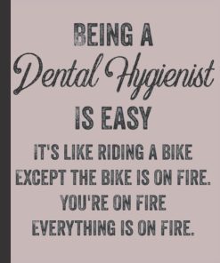 Being a Dental Hygientist Is Easy Dental Hygientists Journal & Notebook