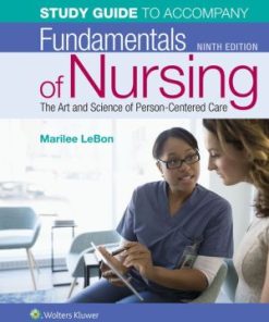 Study Guide for Fundamentals of Nursing The Art and Science of Person Centered Care 9th Edition