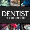Dentist Photo Book Beautiful Colorful Images For All Ages To Relieve Stress And Get Creative Perfect Gift For Special Occasions