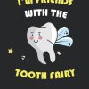 I'm Friends With The Tooth Fairy notebook