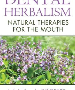 Dental Herbalism Natural Therapies for the Mouth