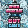 DENTAL ASSISTANT COLORING BOOK A Funny and Snarky Dental Assistant Appreciation Gift Ideas