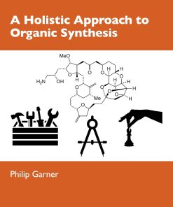 A Holistic Approach to Organic Synthesis 1st Edition
