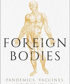 Foreign Bodies Pandemics Vaccines and the Health of Nations