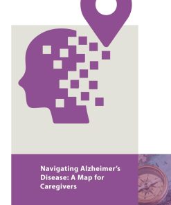 Navigating Alzheimer's Disease A Map for Caregivers