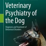 Veterinary Psychiatry of the Dog Diagnosis and Treatment of Behavioral Disorders 1st Edition