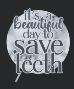 It's a Beautiful Day to Save Teeth
