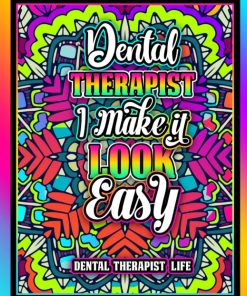 Dental Therapist Life Black Background Inspirational Adult Colouring Book with Stress Relieving and Relaxing Designs for Retired Coworkers Men and Gift Idea for Birthday and Christmas