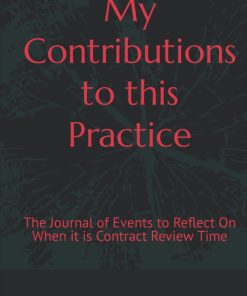 My Contributions to this Practice The Journal of Events to Reflect On When it is Contract Review Time