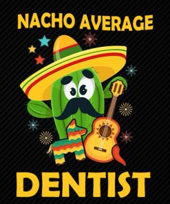 Nacho Average Dentist