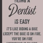 Being A Dentist Is Easy Dentists Journal & Notebook