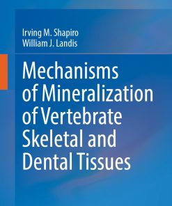 Mechanisms of Mineralization of Vertebrate Skeletal and Dental Tissues