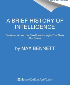 A Brief History of Intelligence Evolution AI and the Five Breakthroughs That Made Our Brains