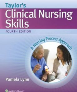 Taylor's Clinical Nursing Skills 4th Edition