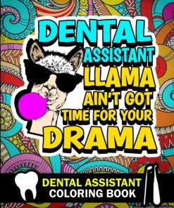 Dental assistant Coloring Book for adults Dental assistant Life Funny Adult Coloring Book Gift For Dental assistant Men & Women Sarcastic Dental funny quotes with relaxing floral backgrounds