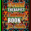 Dental Therapist Coloring Book for Adults