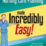 Nursing Care Planning Made Incredibly Easy 3rd Edition