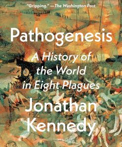 Pathogenesis A History of the World in Eight Plagues