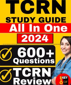 TCRN Study Guide All in One TCRN Review 600 Practice Questions with In Depth Answer Explanations for the Trauma Certified Registered Nurse Exam