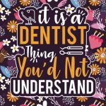 It is a Dentist Thing You'd Not Understand