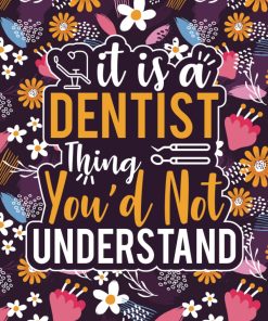 It is a Dentist Thing You'd Not Understand