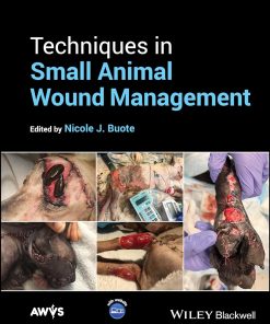 Techniques in Small Animal Wound Management 1st Edition