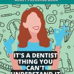 Dental life adult coloring book A Funny quotes Coloring Book for Dentists Dental Hygienists Dental Assistants Dental Therapists and Dental Students gift for dentist