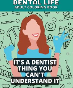 Dental life adult coloring book A Funny quotes Coloring Book for Dentists Dental Hygienists Dental Assistants Dental Therapists and Dental Students gift for dentist