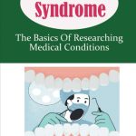 Mouth Syndrome: The Basics Of Researching Medical Conditions