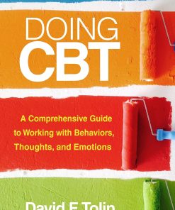 Doing CBT A Comprehensive Guide to Working with Behaviors Thoughts and Emotions Second Edition
