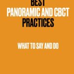 Best Panoramic and CBCT Practices What to Say and Do