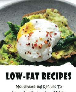 Low Fat Recipes Mouthwatering Recipes To Lower Insulin And Lose Weight