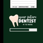 Your Future Dentist Composition Notebook