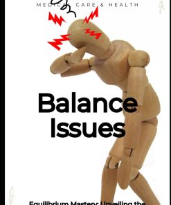 Equilibrium Mastery Unveiling the Science and Solutions to Balance Issues Medical care and health