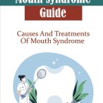 Mouth Syndrome Guide Causes And Treatments Of Mouth Syndrome