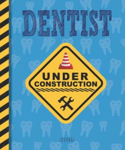 Dentist Under Construction Journal For Dentistry Student