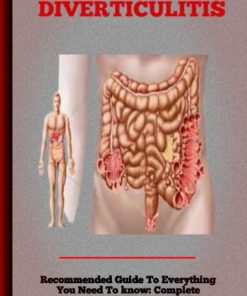 Diverticulitis A Cookbook for Recovery And Recipes to Calm Swelling and Ease Symptoms of Diverticulitis