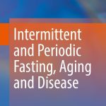 Intermittent and Periodic Fasting Aging and Disease