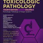 Haschek and Rousseaux's Handbook of Toxicologic Pathology Volume 5 Toxicologic Pathology of Organ Systems Toxicologic Pathology of Organ Systems 4th Edition
