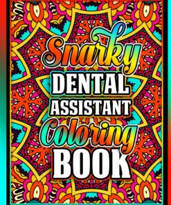 Snarky Dental Assistant Coloring Book