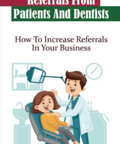 Referrals From Patients And Dentists How To Increase Referrals In Your Business