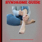 Restless Legs Syndrome Guide An In Depth Guideline For The Treatment Of Restless Legs Syndrome