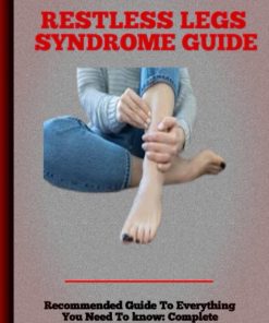 Restless Legs Syndrome Guide An In Depth Guideline For The Treatment Of Restless Legs Syndrome