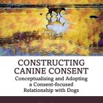 Constructing Canine Consent 1st Edition