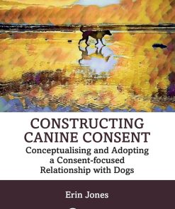 Constructing Canine Consent 1st Edition