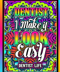 Dentist Life Black Background Inspirational Adult Colouring Book with Stress Relieving and Relaxing Designs for Retired Coworkers Men and Women Gift Idea for Birthday and Christmas