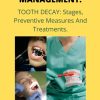 DENTAL CARE AND MANAGEMENT Tooth Decay Stages preventive Measures and Treatments