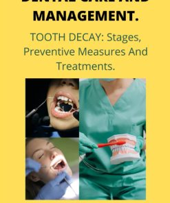 DENTAL CARE AND MANAGEMENT Tooth Decay Stages preventive Measures and Treatments