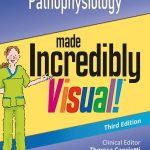 Pathophysiology Made Incredibly Visual 3rd Edition