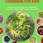 Dental Health Cookbook for Kids Delicious Recipes to Promote Healthy Teeth and Gums for Kids